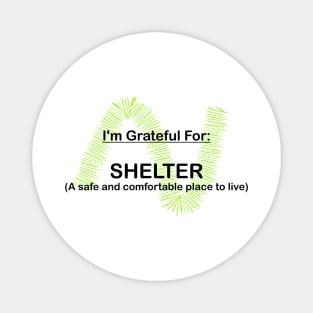 I AM GRATEFUL FOR SHELTER Magnet